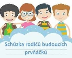Schůzka rodičů budoucích prvňáčků Schůzka rodičů budoucích prvňáčků